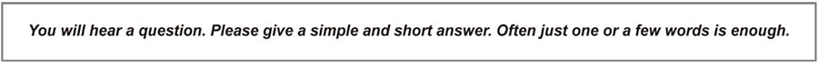 Task instructions stating: "You will hear a question. Please give a simple and short answer. Often just one or two words is enough."