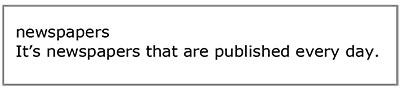 Example showing that for the question "What type of periodical is published on a daily basis?", both "newspapers" and "It's newspapers that are published every day" would score the same marks.